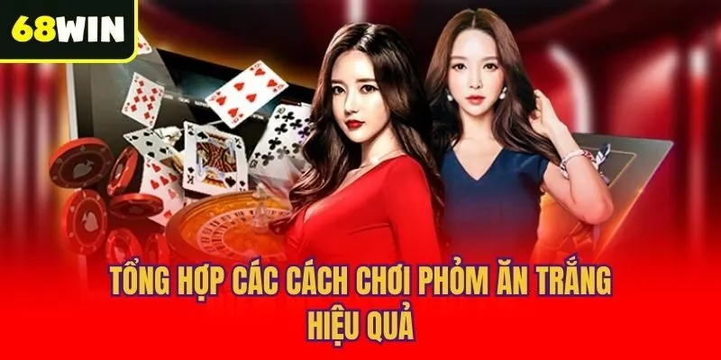 Tổng hợp các cách chơi phỏm ăn trắng hiệu quả