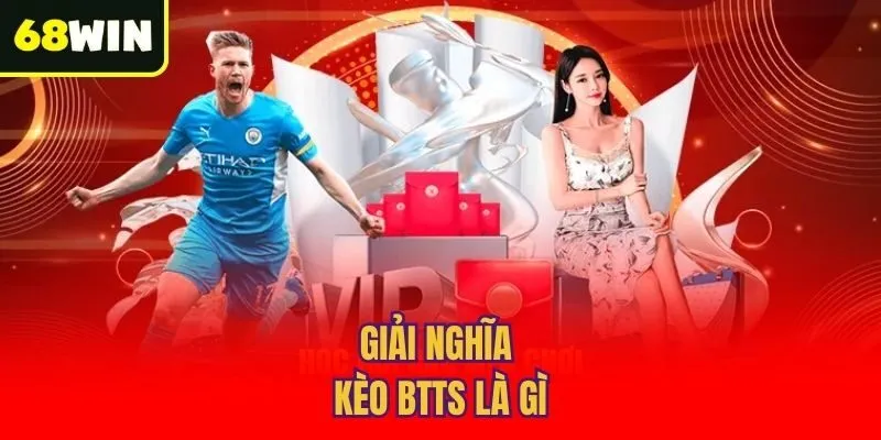 Giải nghĩa kèo BTTS là gì