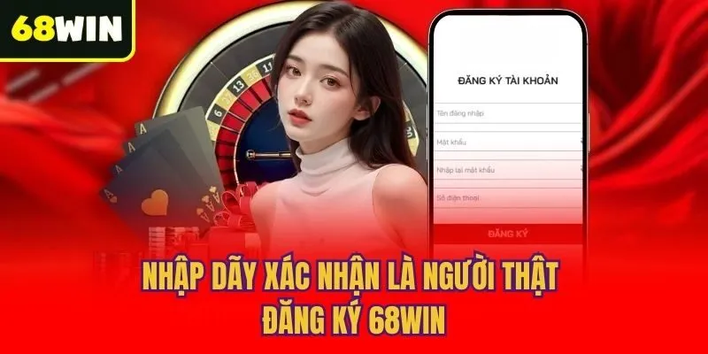 Nhập dãy xác nhận là người thật đăng ký 68win