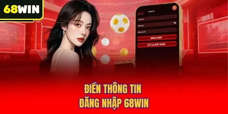 Điền thông tin đăng nhập 68win