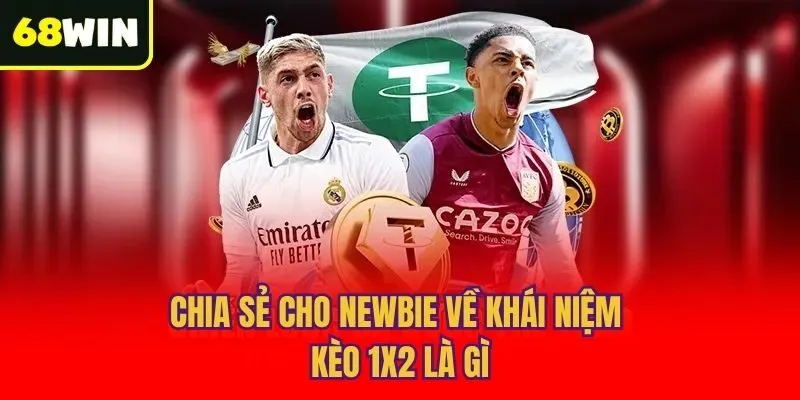 Chia sẻ cho newbie về khái niệm kèo 1x2 là gì