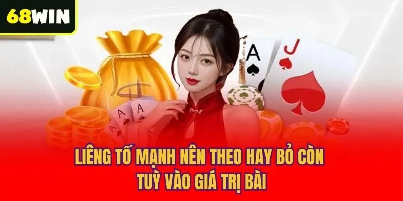 Liêng tố mạnh nên theo hay bỏ còn tuỳ vào giá trị bài