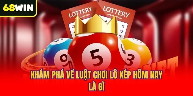 Khám phá về luật chơi lô kép hôm nay là gì