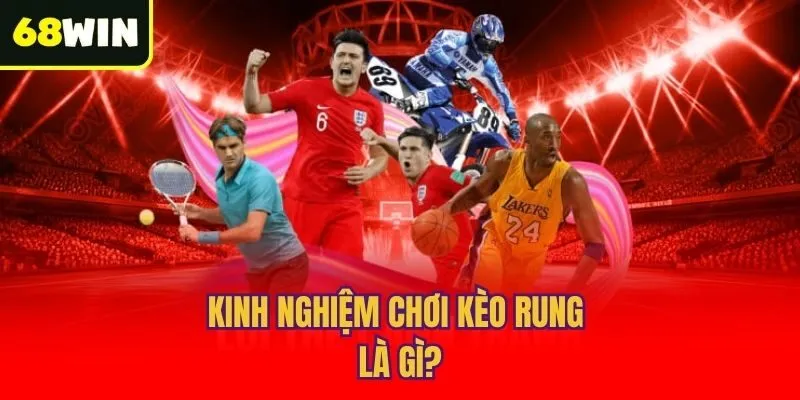 Kinh nghiệm chơi kèo rung là gì?