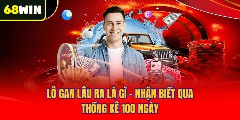 Lô gan lâu ra là gì - Nhận biết qua thống kê 100 ngày