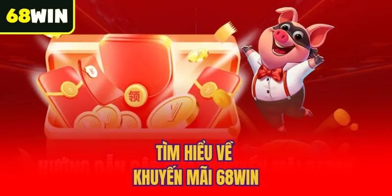 Tìm hiểu về khuyến mãi 68win